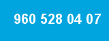 960 528 04 07